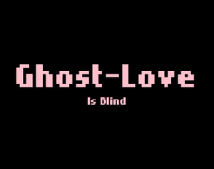 play Ghost-Love Is Blind