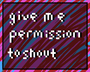 play Give Me Permission To Shout