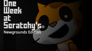 1 Week At Scratchy'S (Newgrounds Edition)