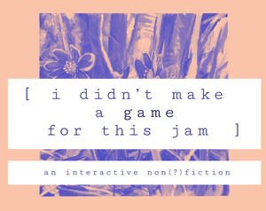 play I Didn'T Make A Game For This Jam