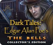 Dark Tales: Edgar Allan Poe'S The Bells Collector'S Edition