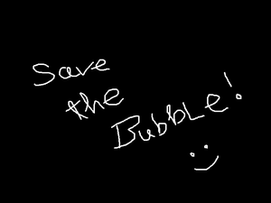 Save The Bubble!