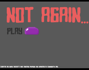 play Not Again...