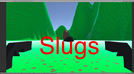 play Slugs!