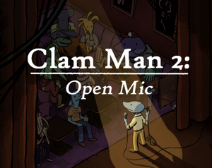 Clam Man 2: Open Mic