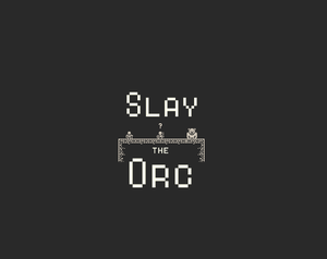 Slay The Orc