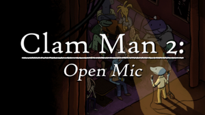 Clam Man 2 - Open Mic