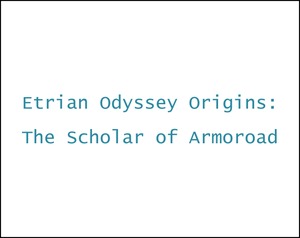 play Etrian Odyssey Origins: The Scholar Of Armoroad