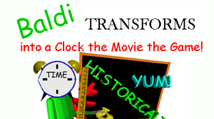 play Baldi Transforms Into A Clock The Movie The