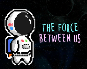 play The Force Between Us