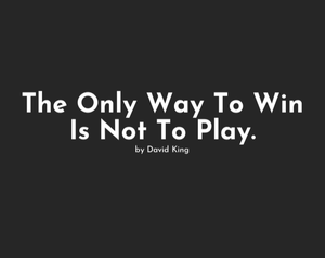 The Only Way To Win Is Not To Play