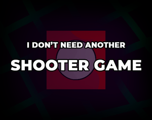 play I Don'T Need Another Shooter Game