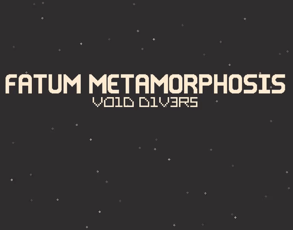 Fatum Metamorphosis: Vo1D D1V3R5