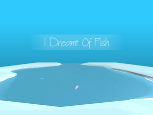 play I Dreamt Of Fish