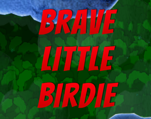 Brave Little Birdie