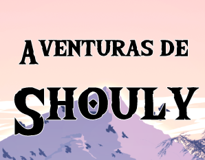 As Aventuras De Shouly