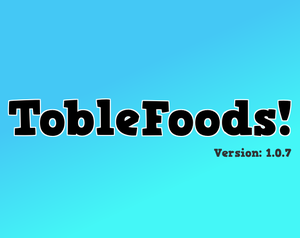 play Toblefoods!