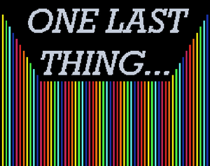 play One Last Thing...