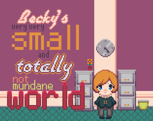 play Becky'S Very Very Small And Totally Not Mundane World