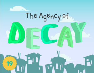 The Agency Of Decay
