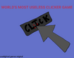 play World'S Most Useless Clicker Game (Html Version)