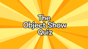 The Object Show Trivia
