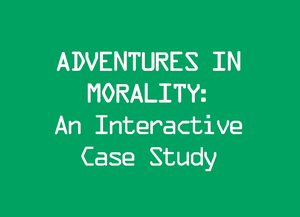 play Adventures In Morality: An Interactive Case Study