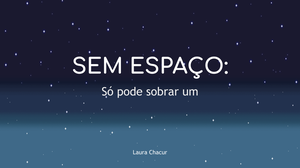 play Sem Espaço: Só Pode Sobrar Um