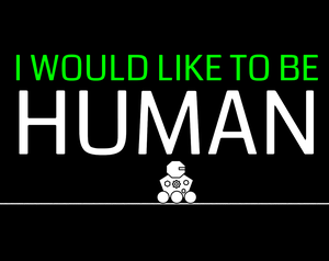 play I Would Like To Be Human