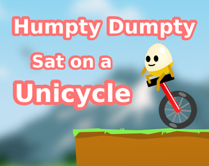 Humpty Dumpty Sat On A Unicycle
