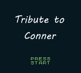 play Tribute To Conner.
