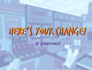 play Here'S Your Change!