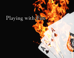 play Playing With Fire - Part I