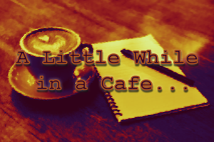 play A Little While In A Cafe...