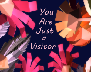 You Are Just A Visitor