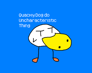play Quacky Dog Do Uncharacteristic Thing