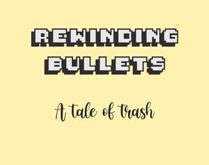 play Rewinding Bullets - A Tale Of Trash