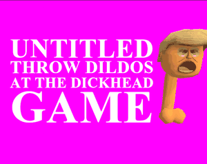 Untitled Throw Dildos At The Dickhead Game [Nsfw]