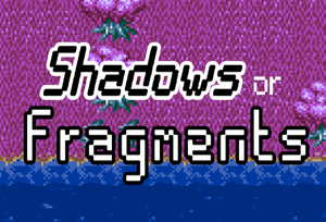 play Shadows Or Fragments