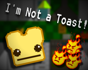 I'M Not A Toast!