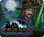 Worlds Align: Deadly Dream