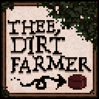 play Thee, Dirt Farmer
