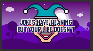 play Jokes Have Meaning And Your Life Doesn'T