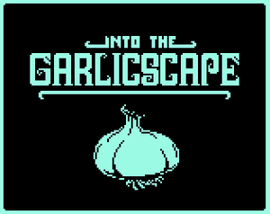 play Into The Garlicscape
