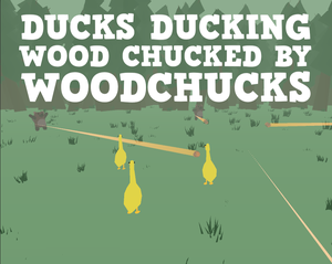 play Ducks Ducking Wood Chucked By Woodchucks