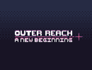play Outer Reach, A New Beginning