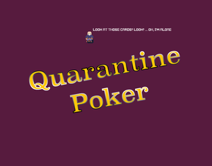 play Quarantine Poker