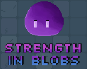 play Strength In Blobs