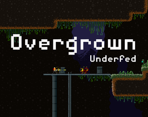 play Overgrown.Underfed