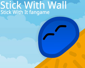 play Stick With Wall - Stick With It Fangame.. Kinda